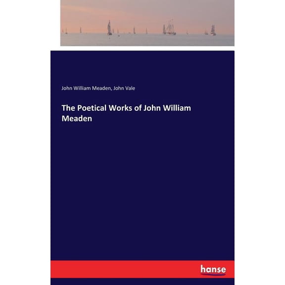 The Poetical Works of John William Meaden, (Paperback)