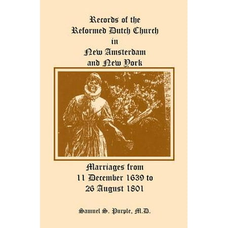 Records of the Reformed Dutch Church in New Amsterdam and New York, Marriages from 11 December 1639 to 26 August