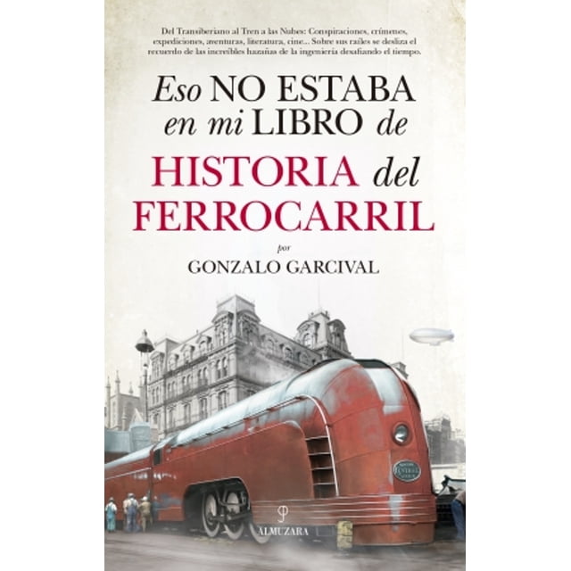 Libro de HISTORIA del ferrocarril ALMUZARA GONZALO GARCIVAL