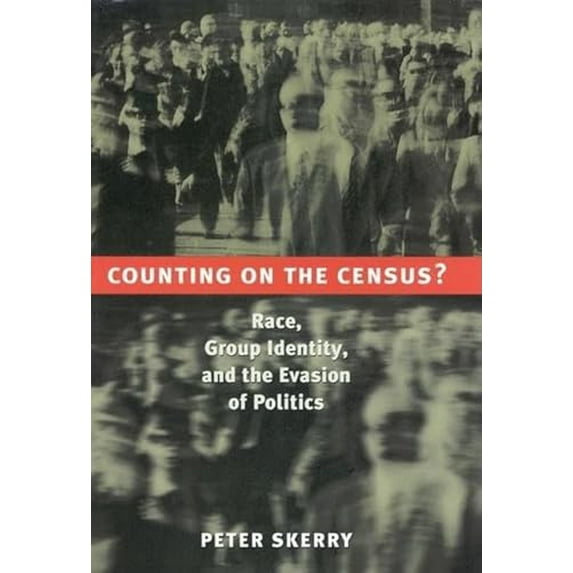 Pre-Owned Counting on the Census?: Race, Group Identity, and the Evasion of Politics (Hardcover) 081577964X 9780815779643