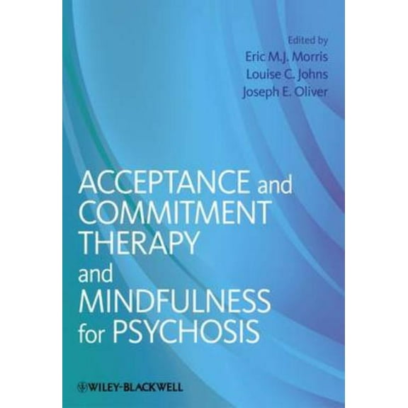 Acceptance and Commitment Therapy and Mindfulness for Psychosis, (Paperback)