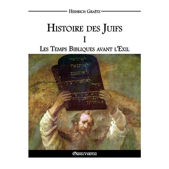 Histoire des Juifs I: Les Temps Bibliques avant l'Exil, (Paperback)