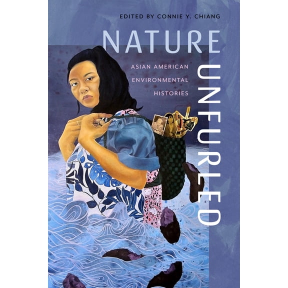 Nature Unfurled: Asian American Environmental Histories, (Paperback)
