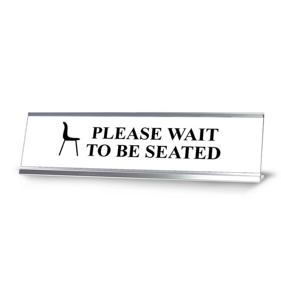 Please wait to be seated, Brown Silver Frame, Desk Sign (2x8")
