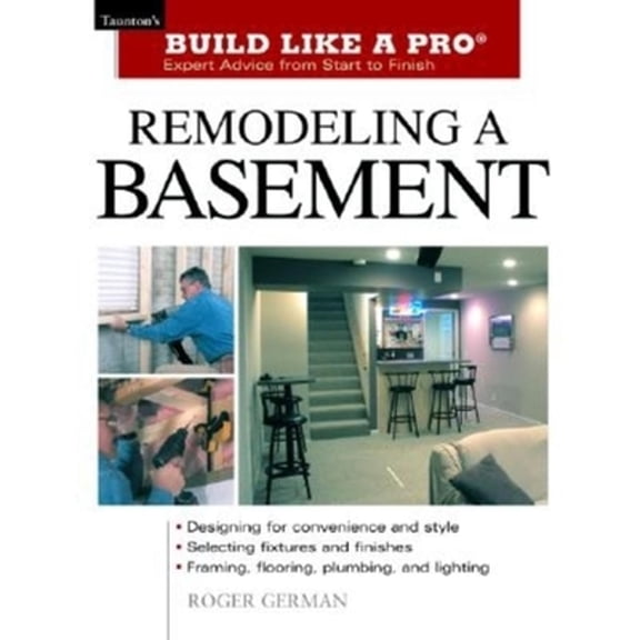 Remodeling a Basement : Expert Advice from Start to Finish (Paperback)