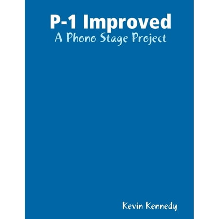 P-1 Improved: A Phono Stage Project - eBook