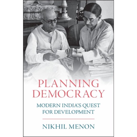 Planning Democracy: Modern India's Quest for Development, (Paperback)
