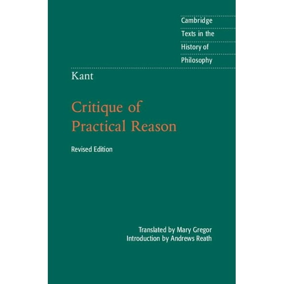Cambridge Texts in the History of Philos Kant: Critique of Practical Reason, (Hardcover)