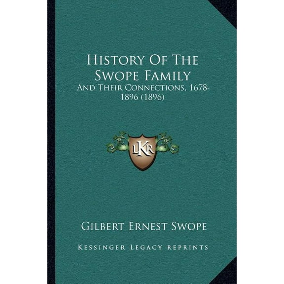 History Of The Swope Family : And Their Connections, 1678-1896 (1896) (Paperback)