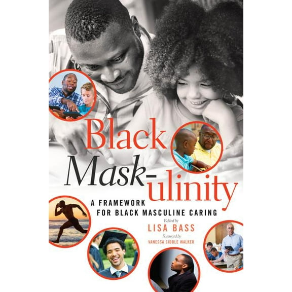Black Studies and Critical Thinking Black Mask-ulinity: A Framework for Black Masculine Caring, Book 72, (Paperback)