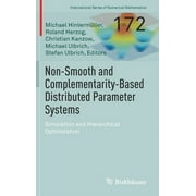 International Numerical Mathematics: Non-Smooth and Complementarity-Based Distributed Parameter Systems: Simulation and Hierarchical Optimization (Hardcover)
