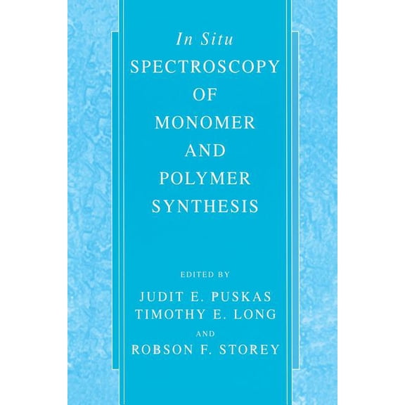 In Situ Spectroscopy of Monomer and Polymer Synthesis, (Paperback)
