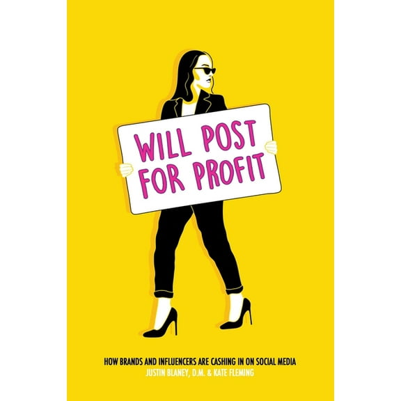 Will Post for Profit : How Brands and Influencers Are Cashing In on Social Media (Paperback)