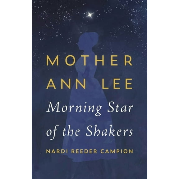Mother Ann Lee: Morning Star of the Shakers, (Paperback)