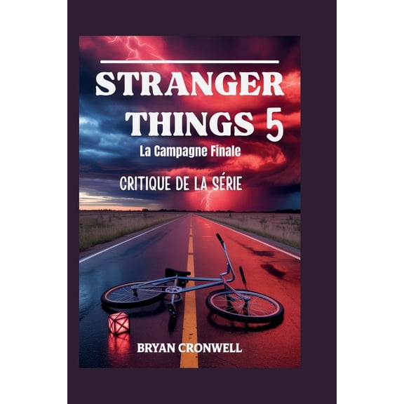 Critique de la saison 5 de Stranger Things (2025): La campagne finale: analyse du casting, de l'intrigue, de l&apos, (Paperback)