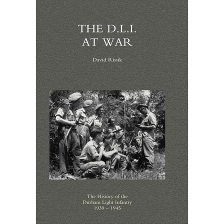 D.L.I. at War: The History of the Durham Light Infantry 1939-1945, (Hardcover)
