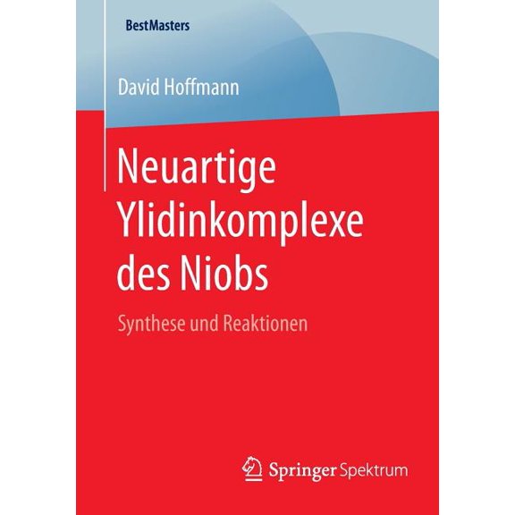 Bestmasters Neuartige Ylidinkomplexe Des Niobs: Synthese Und Reaktionen, (Paperback)