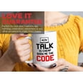 thumbnail image 7 of Progammer Mug White 15oz - Show Me the Code - Programmer Programming Coding Software Developer, 7 of 7