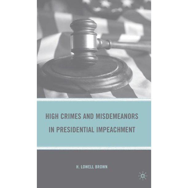 High Crimes and Misdemeanors in Presidential