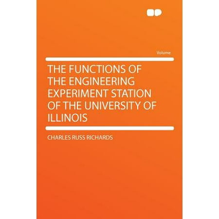 Engineering Experiment Station - The Functions of the Engineering Experiment Station of the University of Illinois