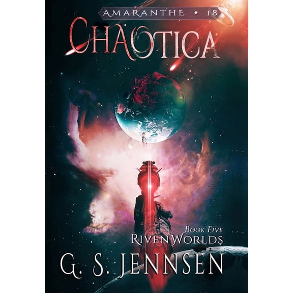 Amaranthe Chaotica: Riven Worlds Book Five, Book 18, (Hardcover)