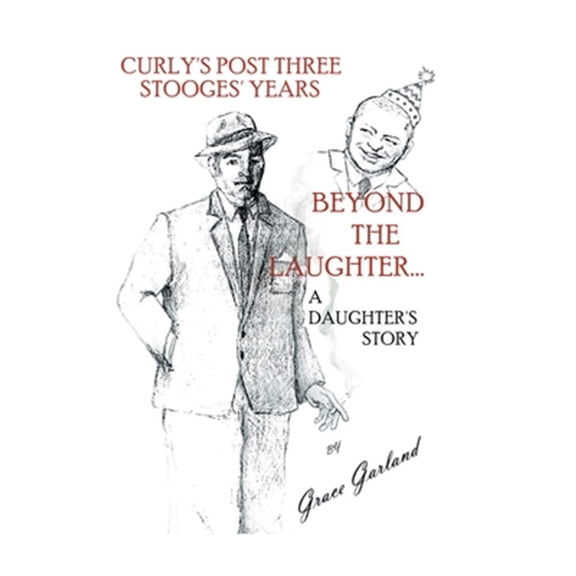 Pre-Owned Beyond the Laughter...: A Daughter's Story of Curly's Post Three Stooges Years (Paperback) 0595208460 9780595208463