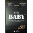 thumbnail image 1 of THE BABY: BEHIND EVERY GREAT FORTUNE LIES A GREAT CRIME Paperback – August 23, 2021, 1 of 1