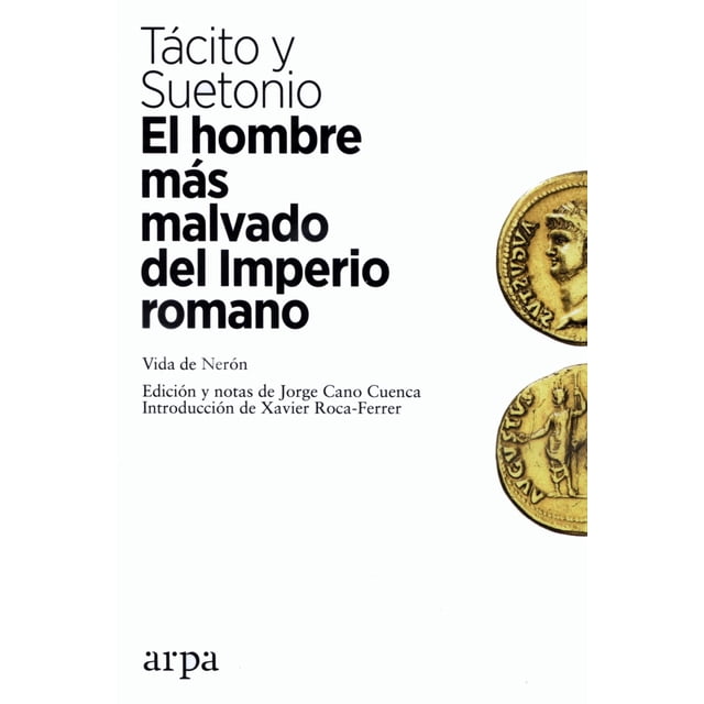 EL HOMBRE MAS MALVADO DEL IMPERIO ROMANO VIDA DE NERON ARPA EDITORES TACITO SUETONIO
