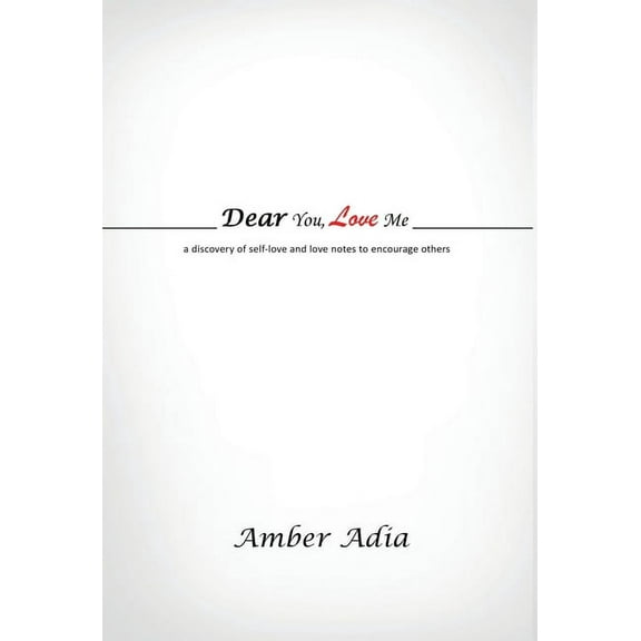 Dear You, Love Me: a discovery of self-love and love notes to encourage others, (Hardcover)