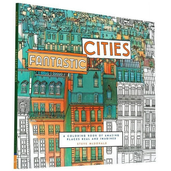 Fantastic Fantastic Cities: A Coloring Book of Amazing Places Real and Imagined, (Paperback)