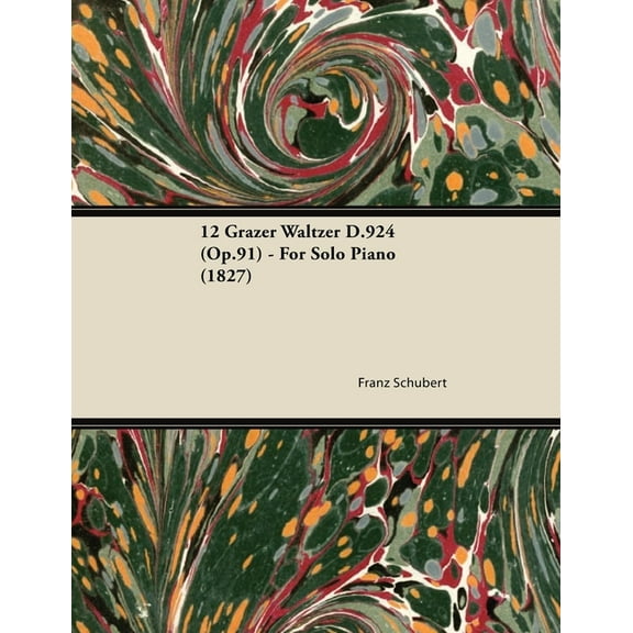 12 Grazer Waltzer D.924 (Op.91) - For Solo Piano (1827), (Paperback)