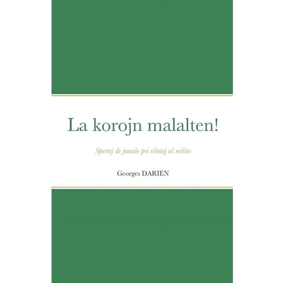 La korojn malalten!: Spertoj de junulo pri rilatoj al milito, (Paperback)