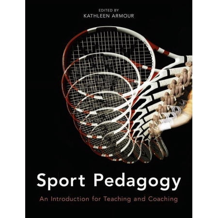 Sport Pedagogy: An Introduction for Teaching and Coaching (Paperback)