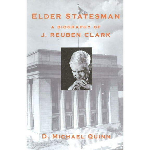 Elder Statesman: A Biography of J. Reuben Clark, (Hardcover)