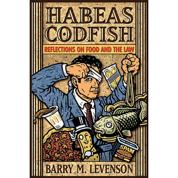 Habeas Codfish: Reflections on Food and the Law, (Hardcover)