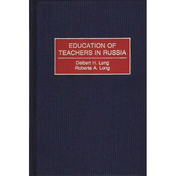Contributions to the Study of Education Education of Teachers in Russia, Book 75, (Hardcover)