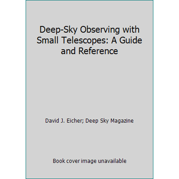 Pre-Owned Deep-Sky Observing With Small Telescopes: A Guide and Reference (Unknown) 0894900757 9780894900754