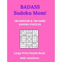 Badass Sudoku Mom - 100 Medium & 100 Hard Sudoku Puzzles - Large Print Puzzle Book: With Solutions - Large Size 8.5 x 11 - 127 Pages with answers at rear of book - Keeps Moms entertained for hours on