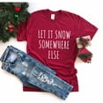 thumbnail image 6 of Let It Snow Somewhere Else Shirt, Funny Winter Shirt, Funny Christmas Shirt, Shirts with S, 6 of 7
