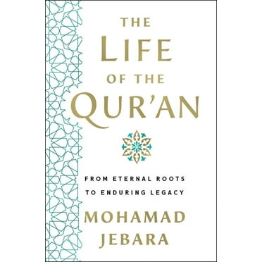 The Life of the Qur'an : From Eternal Roots to Enduring Legacy (Hardcover)