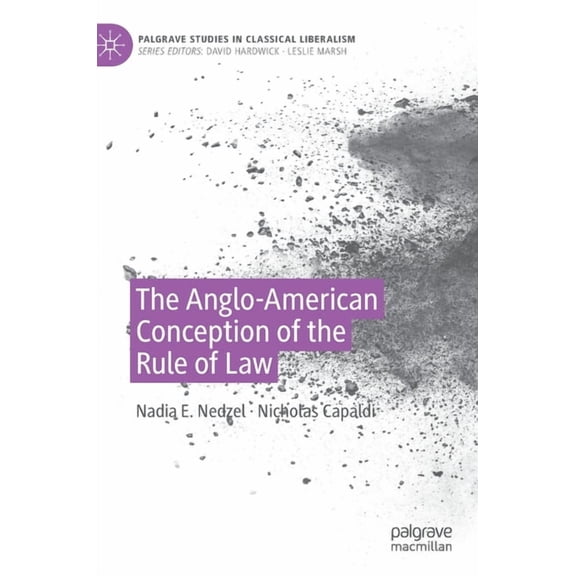 Palgrave Studies in Classical Liberalism The Anglo-American Conception of the Rule of Law, (Hardcover)