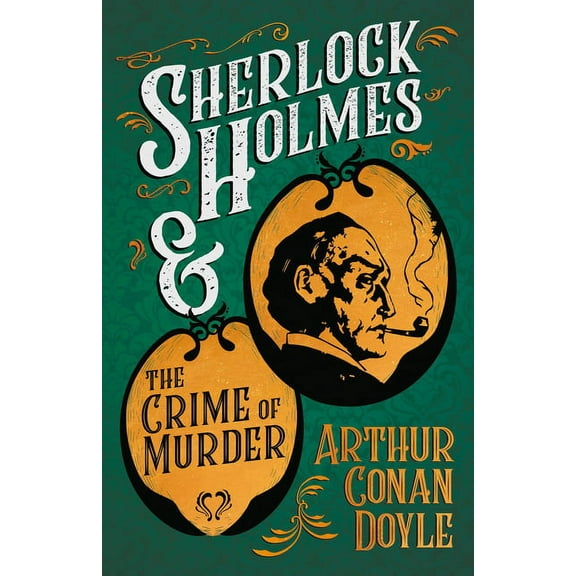 Sherlock Holmes and the Crime of Murder: A Collection of Short Mystery Stories - With Original Illustrations by Sidney P, (Paperback)