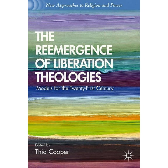 New Approaches to Religion and Power The Reemergence of Liberation Theologies: Models for the Twenty-First Century, (Paperback)