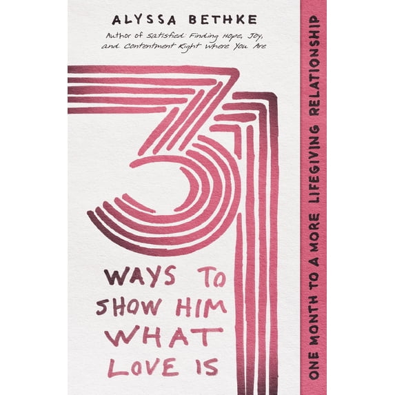 Pre-Owned 31 Ways to Show Him What Love Is: One Month to a More Lifegiving Relationship (Paperback) 1400228654 9781400228652