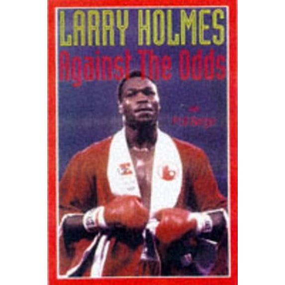 Pre-Owned Larry Holmes: Against the Odds (Hardcover) 031218736X 9780312187361