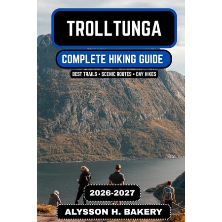 Trailwise 2025 Hiking Edition Trolltunga Hiking Guide 2026-2027: The Complete Trekking and Adventure Manual to Norway s Most Iconic Cliff Trail Book 114 (Paperback)
