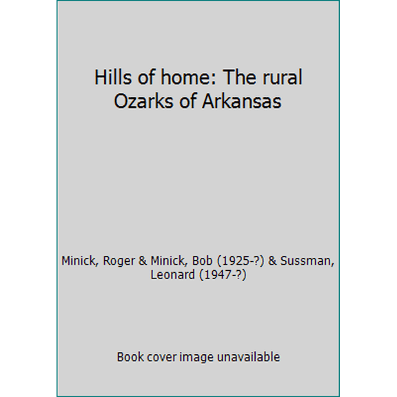 Pre-Owned Hills of home: The rural Ozarks of Arkansas (Paperback) 0912020482 9780912020488