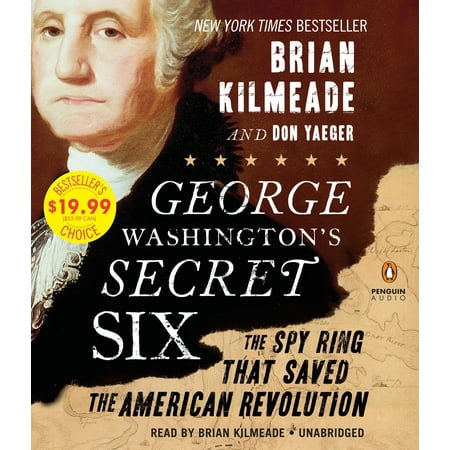 George Washington's Secret Six : The Spy Ring That Saved