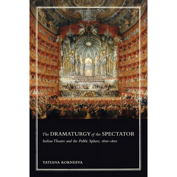 Toronto Italian Studies: The Dramaturgy of the Spectator (Hardcover)
