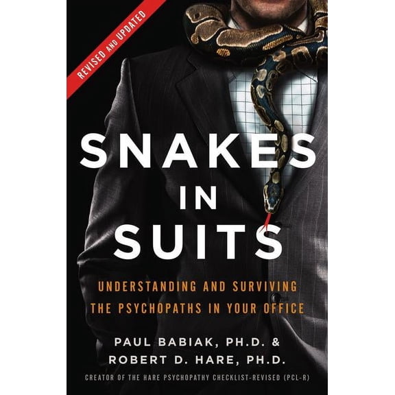 Snakes in Suits: Understanding and Surviving the Psychopaths in Your Office, (Hardcover)